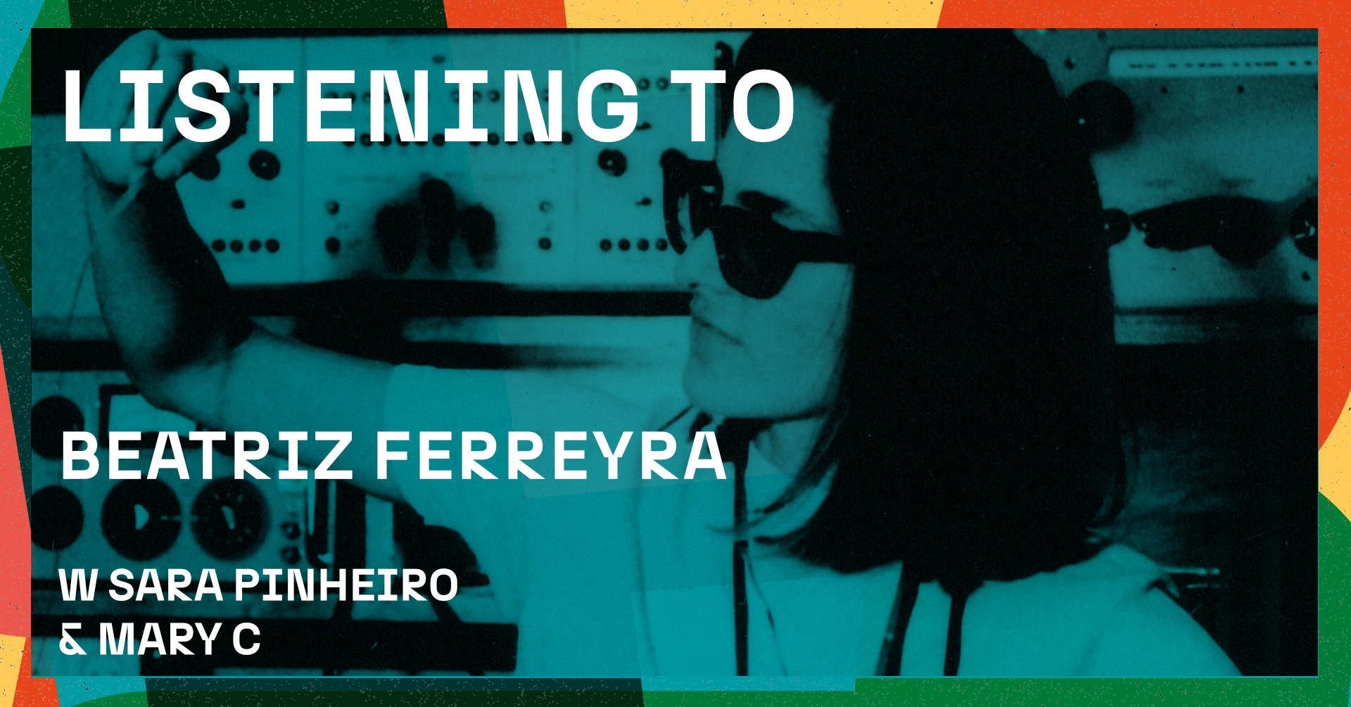Listening to: Beatriz Ferreyra